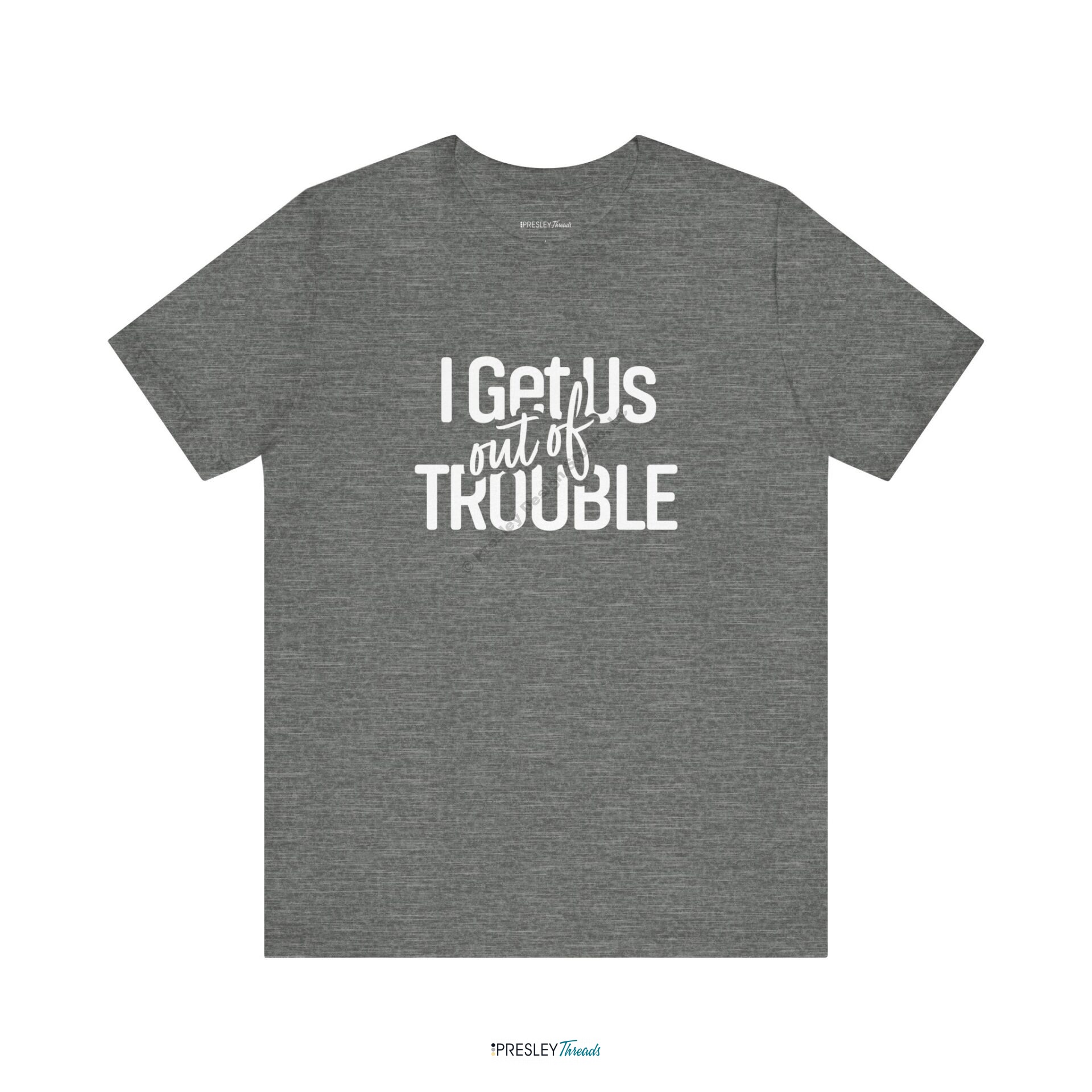 I Get Us Out Of Trouble | Unisex Tee I Get Us Out Of Trouble | Unisex Tee - Image 3