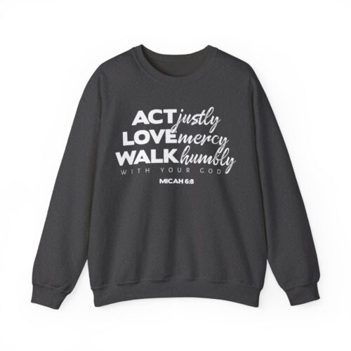Micah 6:8 | Unisex Heavy Blendâ„¢ Crewneck Sweatshirt Micah 6:8 | Unisex Heavy Blendâ„¢ Crewneck Sweatshirt